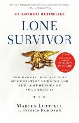 Lone Survivor: The Eyewitness Account of Operation Redwing and the Lost Heroes of SEAL Team 10 by Marcus Luttrell Paperback Book