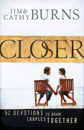 Closer: 52 Devotions to Draw Couples Together by Jim Burns Paperback Book