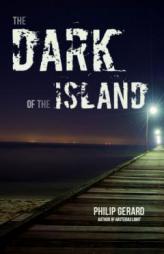 The Dark of the Island by Philip Gerard Paperback Book