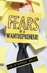 Fears of a Wantrepreneur by Christopher Michael Grant Paperback Book