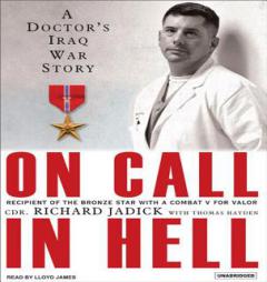 On Call in Hell: A Doctor's Iraq War Story by Richard Jadick Paperback Book