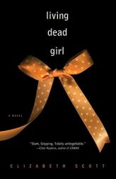 Living Dead Girl by Elizabeth Scott Paperback Book