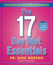The 17 Day Diet Essentials: A Doctor Shares the Basics of His Rapid Results Plan by Mike Moreno Paperback Book