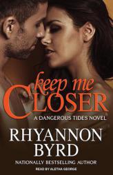 Keep Me Closer by Rhyannon Byrd Paperback Book