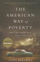 The American Way of Poverty: How the Other Half Still Lives by Sasha Abramsky Paperback Book