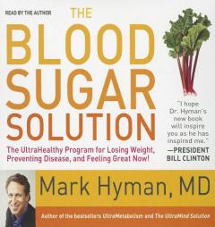The Blood Sugar Solution: The UltraHealthy Program for Losing Weight, Preventing Disease, and Feeling Great Now! by Mark Hyman Paperback Book