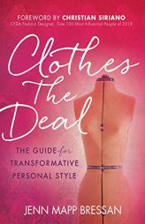 Clothes the Deal: The Guide for Transformative Personal Style by Jenn Mapp Bressan Paperback Book