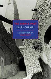 The Simple Past (New York Review Books Classics) by Driss Chraibi Paperback Book