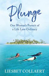Plunge: One Woman's Pursuit of a Life Less Ordinary by Liesbet Collaert Paperback Book