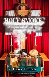 Holy Smoke: The Contextual Use of Native American Ritual and Ceremony by Casey Church Paperback Book