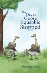The Day the Goose Squabble Stopped by Mary Ellen Lucas Paperback Book
