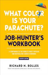 What Color Is Your Parachute? Job-Hunter's Workbook, Seventh Edition: A Companion to the World's Most Popular and Bestselling Career Handbook by Richard N. Bolles Paperback Book