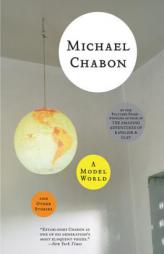 A Model World and Other Stories by Michael Chabon Paperback Book
