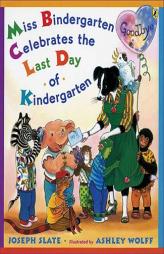 Miss Bindergarten Celebrates the Last Day of Kindergarten by Joseph Slate Paperback Book