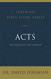 Acts: The Birth of the Church by David Jeremiah Paperback Book