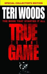True to the Game by Teri Woods Paperback Book