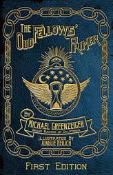 The Odd Fellows' Primer by Michael Greenzeiger Paperback Book