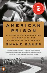 American Prison: A Reporter's Undercover Journey Into the Business of Punishment by Shane Bauer Paperback Book