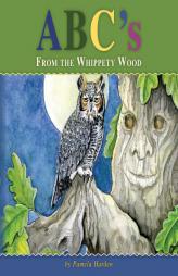ABC's From The Whippety Wood: The Magic In Nature by Pamela Harden Paperback Book