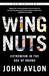 Wingnuts: Extremism in the Age of Obama by John Avlon Paperback Book