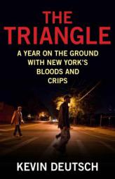 The Triangle: A Year on the Ground with New York's Bloods and Crips by Kevin Deutsch Paperback Book