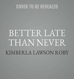 Better Late Than Never: The Reverend Curtis Black Series, book 15 by Kimberla Lawson Roby Paperback Book