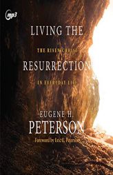 Living the Resurrection: The Risen Christ in Everyday Life by Eugene H. Peterson Paperback Book