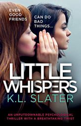 Little Whispers: An unputdownable psychological thriller with a breathtaking twist by K. L. Slater Paperback Book