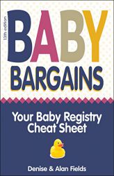 Baby Bargains: Secrets to Saving 20% to 50% on Baby Cribs, Car Seats, Strollers, High Chairs and Much, Much More! 2018-19 Update! by  Paperback Book