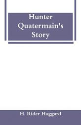 Hunter Quatermain's Story by H. Rider Haggard Paperback Book