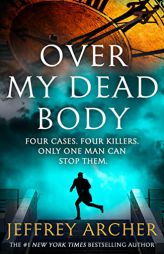 Over My Dead Body: The new rollercoaster thriller from the author of the Clifton Chronicles and Kane & Abel (William Warwick Novels) by Jeffrey Archer Paperback Book