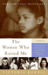 The Women Who Raised Me: A Memoir by Victoria Rowell Paperback Book