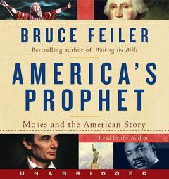 America's Prophet: Moses and the American Story by Bruce Feiler Paperback Book