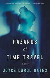 Hazards of Time Travel: A Novel by Joyce Carol Oates Paperback Book