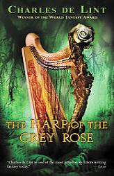 The Harp of the Grey Rose by Charles de Lint Paperback Book