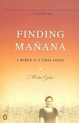Finding Manana: A Memoir of a Cuban Exodus by Mirta Ojito Paperback Book