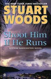 Shoot Him If He Runs (Stone Barrington Novels) by Stuart Woods Paperback Book