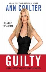 Guilty: Liberal 'Victims' and Their Assault on America by Ann Coulter Paperback Book