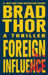 Foreign Influence: A Thriller by Brad Thor Paperback Book