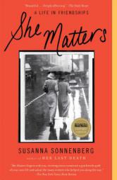 She Matters: A Life in Friendships by Susanna Sonnenberg Paperback Book