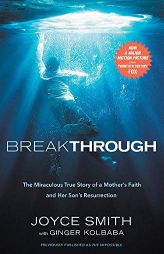 Breakthrough: The Miraculous True Story of a Mother's Faith and Her Child's Resurrection by Joyce Smith Paperback Book