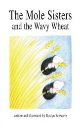 The Mole Sisters and the Wavy Wheat by Roslyn Schwartz Paperback Book