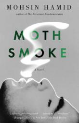 Moth Smoke by Mohsin Hamid Paperback Book