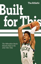 Built for This: The Milwaukee Bucks' Historic Run to the 2021 NBA Title by Triumph Books Paperback Book