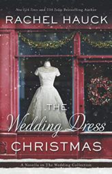 The Wedding Dress Christmas: (Small Town Romance) by Rachel Hauck Paperback Book