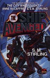 The Ship Avenged (Brainship) by S. M. Stirling Paperback Book