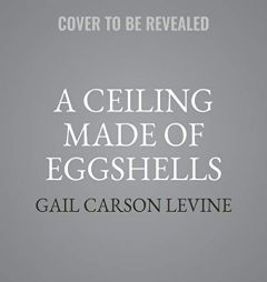 A Ceiling Made of Eggshells by Gail Carson Levine Paperback Book