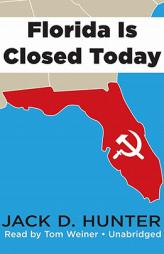Florida Is Closed Today by Jack D. Hunter Paperback Book