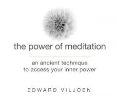 The Power of Meditation: An Ancient Technique to Access Your Inner Power by Edward Viljoen Paperback Book