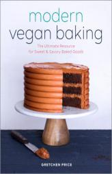 Modern Vegan Baking: The Ultimate Resource for Sweet and Savory Baked Goods by Gretchen Price Paperback Book